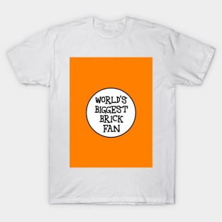 WORLD'S BIGGEST BRICK FAN T-Shirt